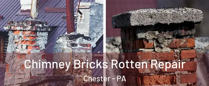  Chimney Bricks Rotten Repair Chester - PA