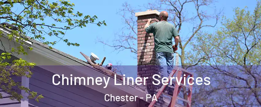  Chimney Liner Services Chester - PA