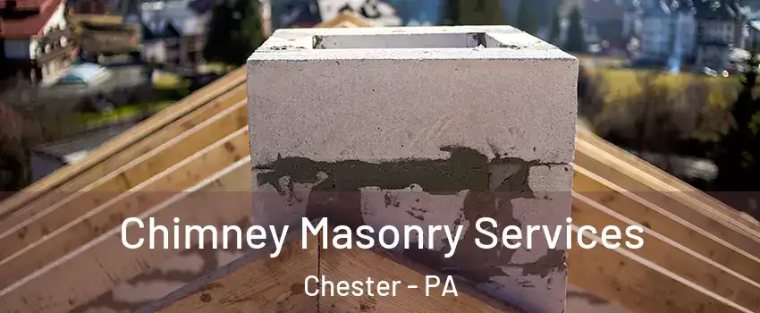  Chimney Masonry Services Chester - PA