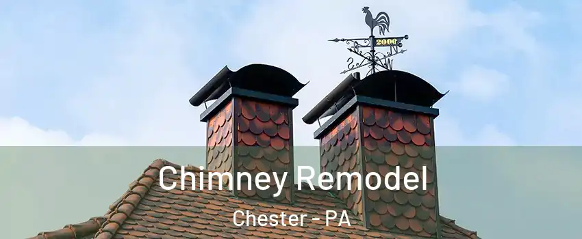  Chimney Remodel Chester - PA