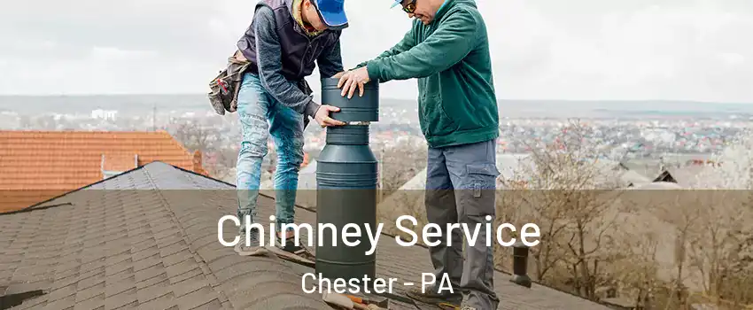  Chimney Service Chester - PA
