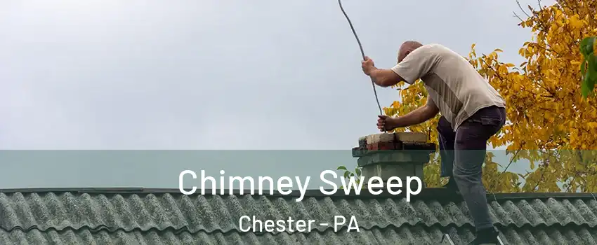  Chimney Sweep Chester - PA