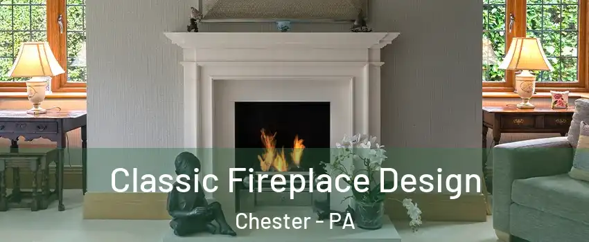  Classic Fireplace Design Chester - PA