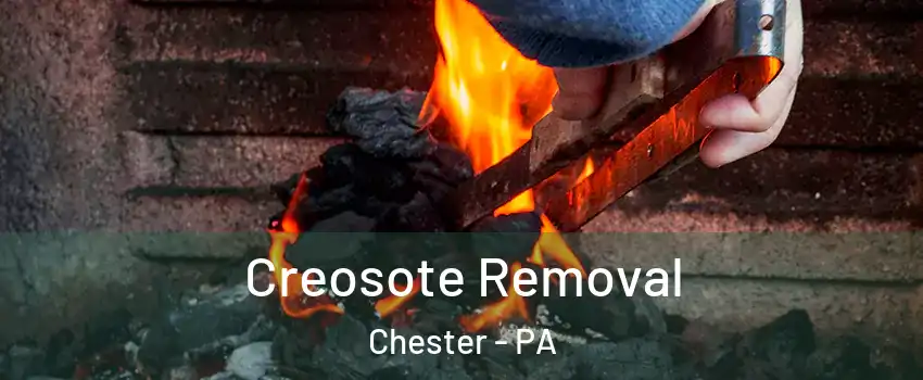  Creosote Removal Chester - PA