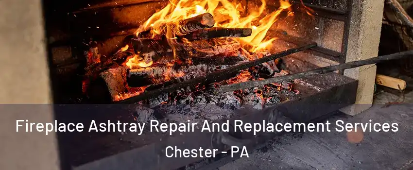  Fireplace Ashtray Repair And Replacement Services Chester - PA