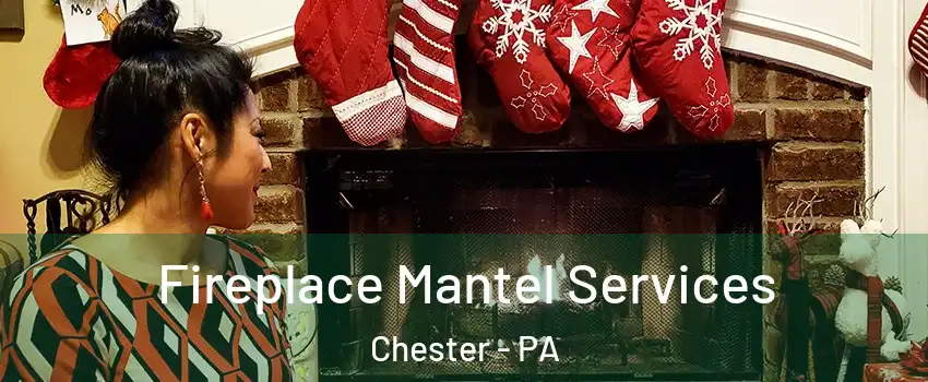  Fireplace Mantel Services Chester - PA