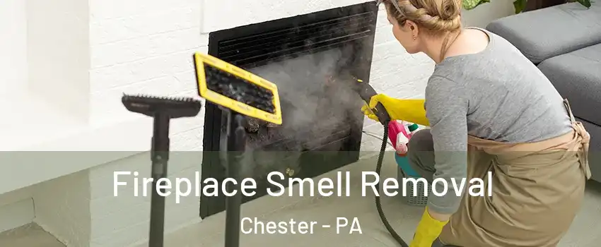 Fireplace Smell Removal Chester - PA