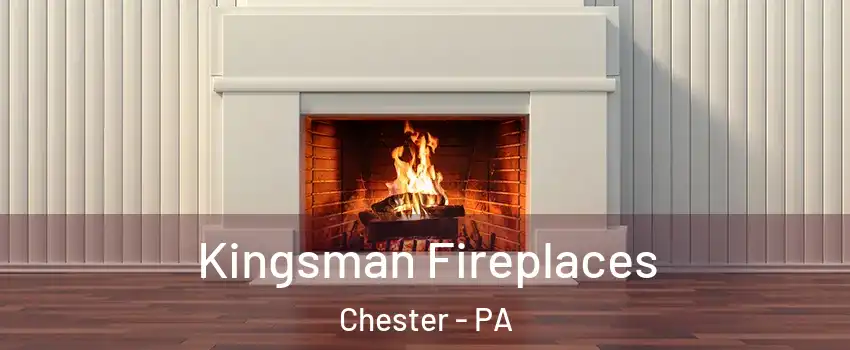  Kingsman Fireplaces Chester - PA