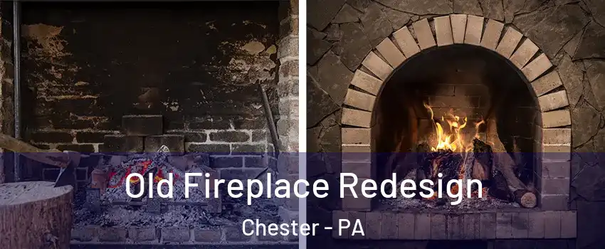  Old Fireplace Redesign Chester - PA