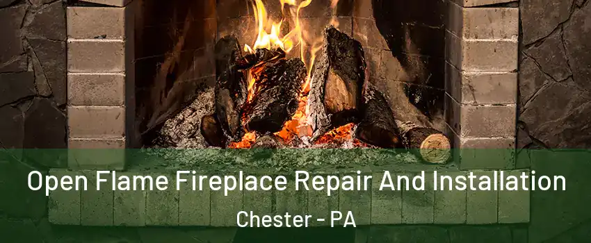  Open Flame Fireplace Repair And Installation Chester - PA